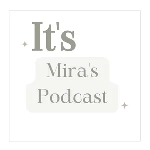 It's Mira's Podcast