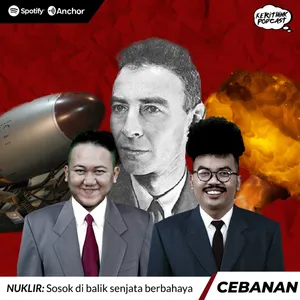 Ceban ke-60# NUKLIR: Sosok di balik senjata berbahaya