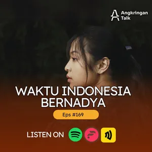 Episode #169- Waktu Indonesia Bernadya  