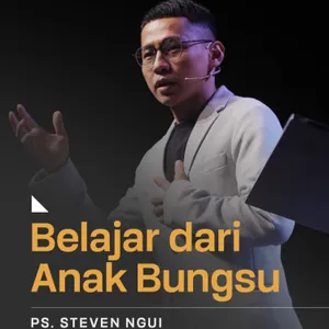 “BELAJAR DARI ANAK BUNGSU” | Ps. Steven Ngui | GMS Surabaya Cempaka