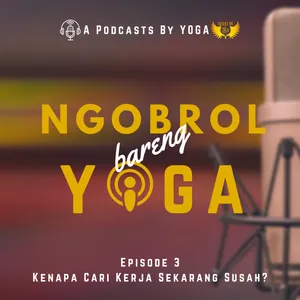 Episode 3 : Kenapa Cari Kerja Sekarang Susah?