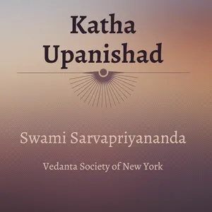 24. Katha Upanishad | Mantras 1.3.14 - 17 | Swami Sarvapriyananda