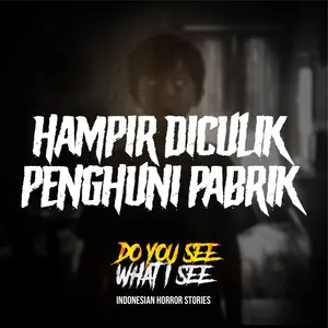 Hampir Diculik Penghuni Pabrik | #1346