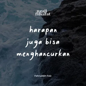 Harapan Juga Bisa Menghancurkan - Ngaji Filsafat - Dr. Fahruddin Faiz