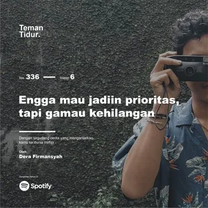 Eps. 336: Engga mau jadiin prioritas, tapi gamau kehilangan