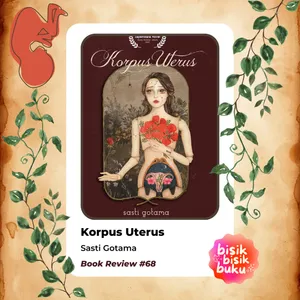 Book Review #68: Korpus Uterus - Sasti Gotama