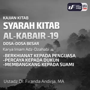 Syarah Kitab Al - Kabair #19 Berkhianat Kepada Penguasa - Ust Dr. Firanda Andirja M.A.