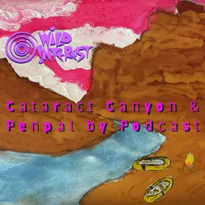 Cataract Canyon & Penpal by Podcast