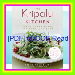 READ DOWNLOAD The Kripalu Kitchen Nourishing Food for Body and Soul A Cookbook Ebook pdf By Jeremy Rock Smith