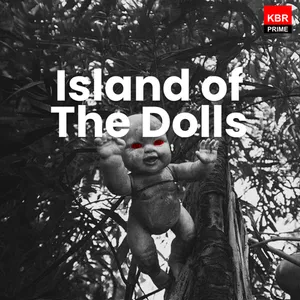 Episode 12 - Island of The Dolls