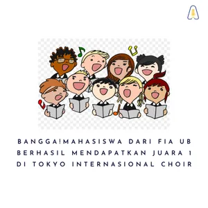 BANGGA!MAHASISWA DARI FIA UB BERHASIL MENDAPATKAN JUARA 1 DI TOKYO INTERNASIONAL CHOIR