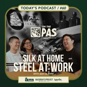 OTP #60 'SILK AT HOME, STEEL AT WORK!' WITH ADITYA TAMA & ARINI | ONTHEPAS