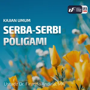 Serba-serbi Poligami -Ustadz Dr. Firanda Andirja M.A.