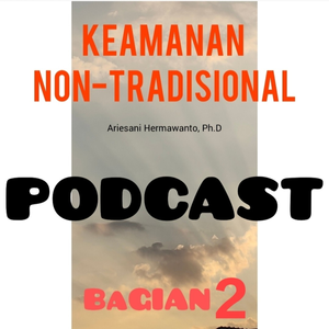 PART 2_Keamanan Non Tradisional: Sejarah, kritik dan munculnya KNT