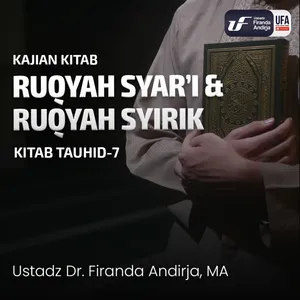 Ruqyah Syar'i Dan Ruqyah Syirik - Ustadz Dr. Firanda Andirja, M.A.