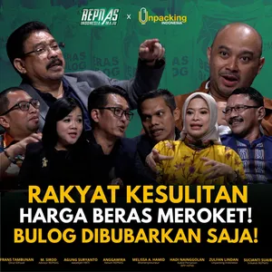 RAKYAT KESULITAN! HARGA BERAS MEROKET! BULOG DIBUBARKAN SAJA! : Repnas Indonesia Maju X Unpacking ID