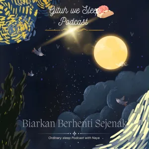 Sleep Stories With Naya #03 - Biarkan Berhenti Sejenak