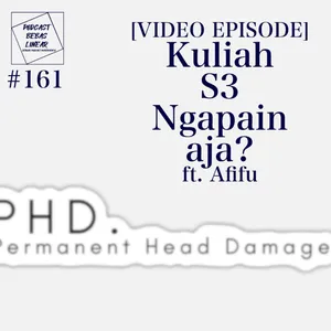 #161: [VIDEO EPISODE] Kuliah S3 Ngapain Aja? ft. Afifu