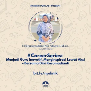 #CareerSeries: Menjadi Guru Inovatif, Menginspirasi Lewat Aksi – Bersama Dini Kusumadianti