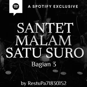 SANTET MALAM SATU SURO (PART 3) by Restu Wiraatmadja - Podcast Bagi Horror