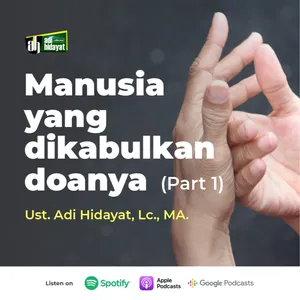 Manusia Yang Dikabulkan Doanya (Part 1) - Ustadz Adi Hidayat