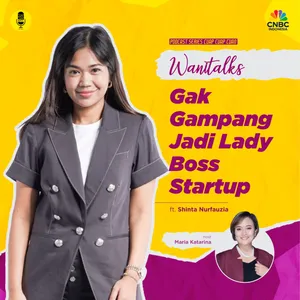 Wanitalks: Gak Gampang Jadi Lady Boss Startup ft Shinta Nurfauzia