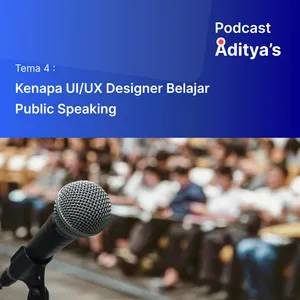 Podcast Tema 4 - Kenapa UI/UX Designer Butuh Belajar Public Speaking ?