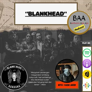 "BLANKHEAD" | Bersama Kang Akew | Podcast BachotinApaAja | Maret 2024 |