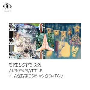 #28: Album Battle Plagiarism vs Gentou