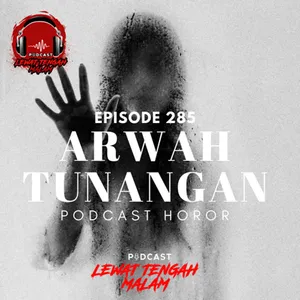 Episode 285 ARWAH TUNANGAN