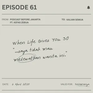 61. WHEN LIFE GIVES YOU THIRTY - SAYA TIDAK MAU MELEWATKAN WANITA INI ft. Kefas Zebua