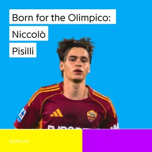 Born for the Olimpico: The Rise of Roma’s Niccolò Pisilli