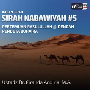 Sirah Nabawiyah #5 - Pertemuan Rasulullah Dengan Pendeta Buhaira - Ust Dr. Firanda Andirja, M.A.