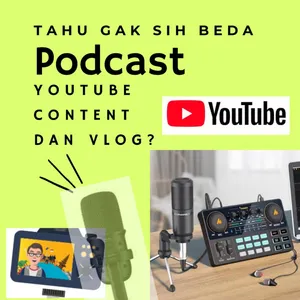 Perbedaan Podcast, Konten Youtube dan Vlog