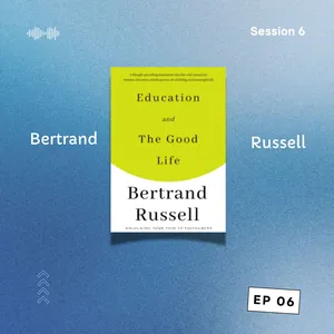 Education and The Good Life oleh Bertrand Russell [CdB 6: Episode 6]
