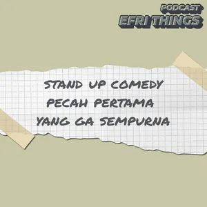 117. Stand Up Comedy Pecah Pertama Yang Ga Sempurna