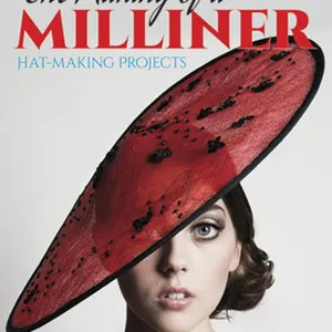 DOWNLOAD The Making of a Milliner: Hat-Making Projects (Dover Crafts: Clothing Design) #download
