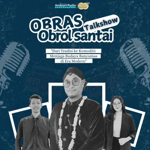 Talkshow - Obras - Dari Tradisi Ke Komiditi: Menjaga Budaya Banyumas Di Era Modern