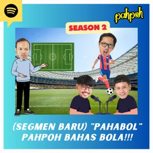 [SEGMEN BARU] PAHABOL - PAHPOH BAHAS BOLA!!!