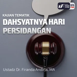 Dahsyatnya Hari Persidangan - Ustadz Dr. Firanda Andirja, M.A.