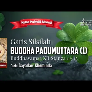 Ashin Kheminda - Garis Silsilah Buddha Padumuttara (1): Buddhavamsa XII Stanza 1 - 15