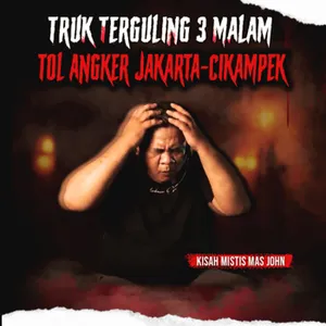 TRUK TERGULING 3 HARI 3 MALAM DI JALAN TOL ANGKER "SOPIR TRUK" (EPS 255)