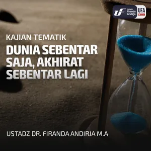 Dunia Sebentar Saja Akhirat Sebentar Lagi - Ust Dr. Firanda Andirja MA