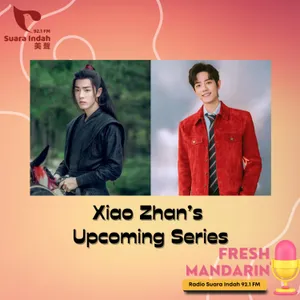 153. Xiao Zhan's Upcoming Series