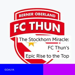 The Stockhorn Miracle: FC Thun’s Epic Rise to the Top