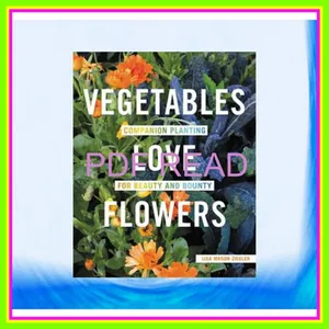 Download PDF Vegetables Love Flowers Companion Planting for Beauty and Bounty Full Online By Lisa Mason Ziegler