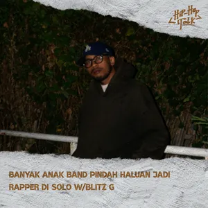 Eps 37: Banyak anak band pindah haluan jadi rapper di Solo bareng Blitz G