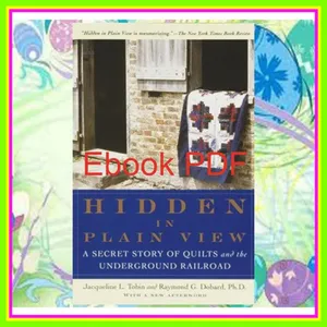 EBOOK Hidden in Plain View A Secret Story of Quilts and the Underground Railroad Ebook pdf By Jacqueline L. Tobin