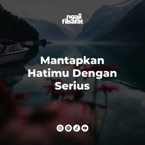 Fahruddin Faiz - Mantapkan Hatimu Dengan Serius - Ngaji Filsafat