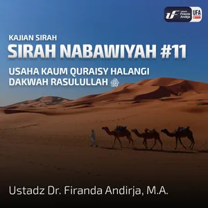 Sirah Nabawiyah #11- Usaha Kaum Quraisy Halangi Dakwah Rasulullah - Ust. Dr. Firanda Andirja M.A